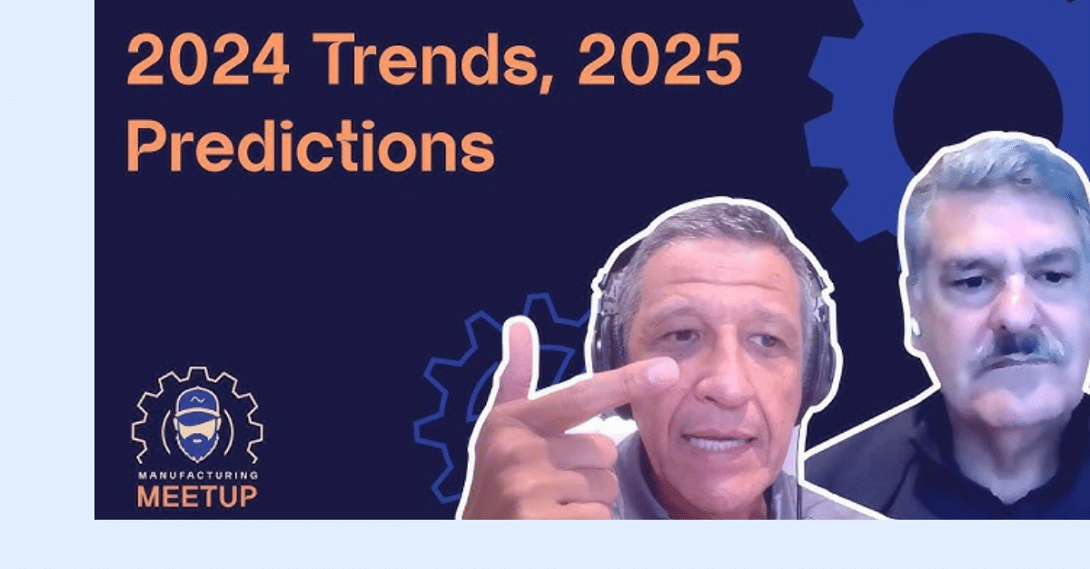 2024 Trends, 2025 Predictions poster with Alvaro and Ed from Manufacturing Meet Up